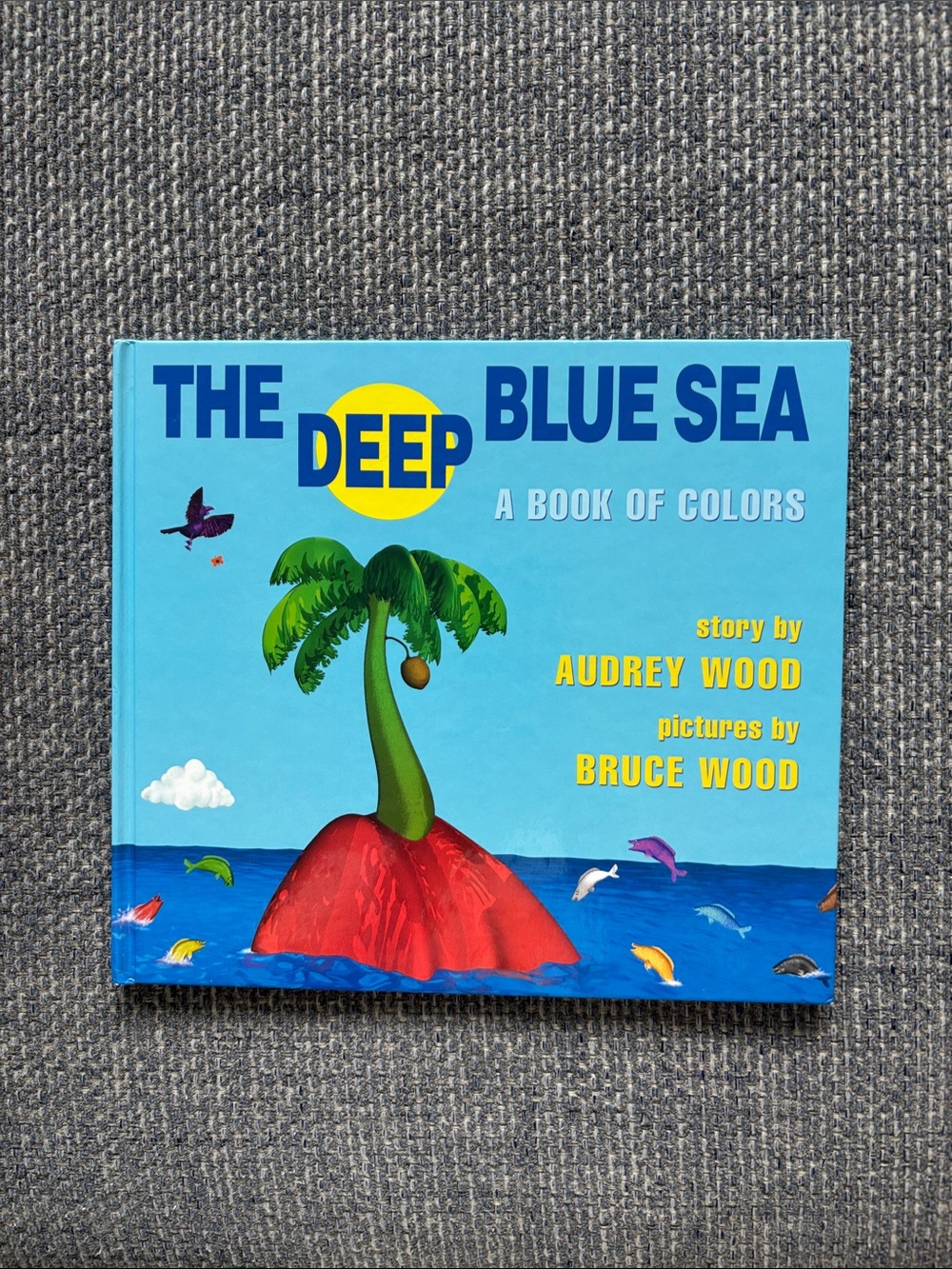 The Deep Blue Sea: A Book of Colors Hardcover by Audrey & Bruce Wood 📘 11” x 10”